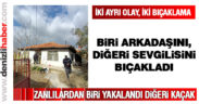 İki ayrı bıçaklama, biri arkadaşını diğeri sevgilisini bıçakladı