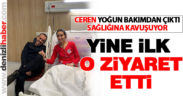 Ceren sağlığına kavuştu, ilk ziyaretçisi yine Haluk Levent oldu