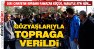 Fail ve maktul toprağa verildi