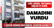 Tartıştığı damadını tüfekli vurup öldürdü
