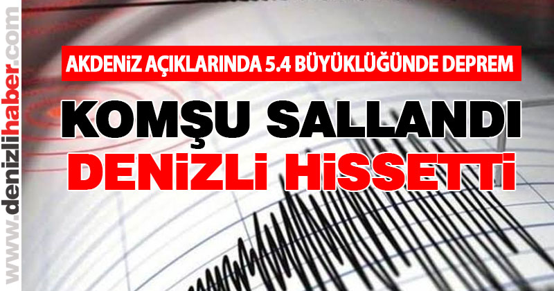 Akdeniz açıklarındaki deprem Denizli’de de hissedildi