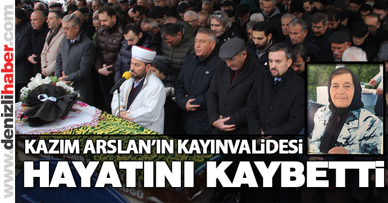 Kazım Arslan’ın kayınvalidesi Nazife Çoban hayatını kaybetti