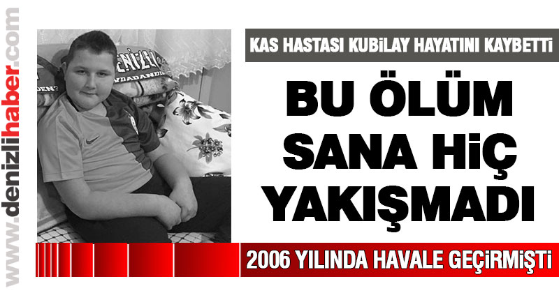 Kas hastalığıyla mücadele eden Kubilay Yiğit hayatını kaybetti