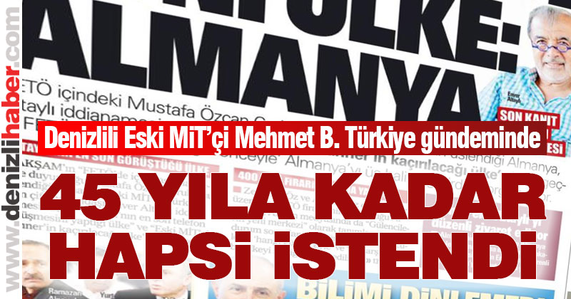 Savcı Mehmet B. için 45 yıla kadar hapis istedi