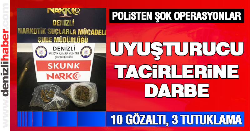 Polisten uyuşturucu operasyonu: 10 gözaltı, 3 tutuklama