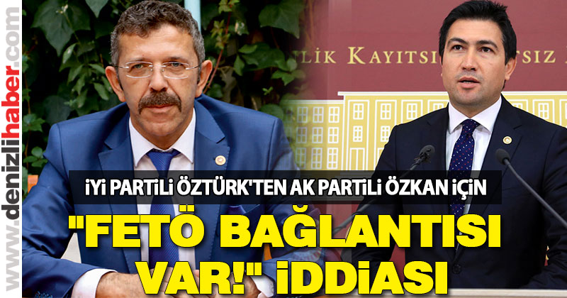 Öztürk’ten Özkan için FETÖ iddiası