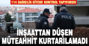 Kontrol için gittiği inşaatta yüksekten düşen müteahhit öldü