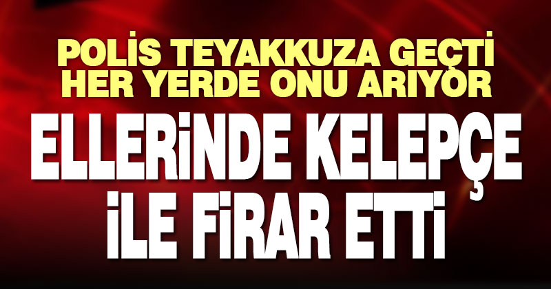 Ellerinde kelepçe ile kaçan zanlı aranıyor