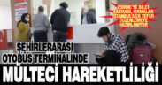 Denizli Şehirlerarası Otobüs Terminalinde mülteci hareketliliği yaşanıyor