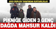 Piknik için dağa çıkan 3 genç mahsur kaldı, AFAD ekipleri kurtardı