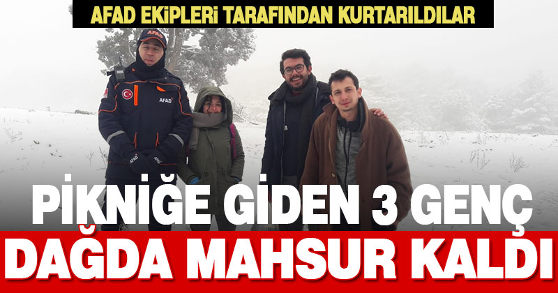 Piknik için dağa çıkan 3 genç mahsur kaldı, AFAD ekipleri kurtardı