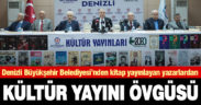 Denizli’nin kültürüne katkı koyan yayınlara, yazarlardan övgü