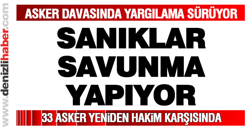 Beraat kararı bozulan 33 askerin yargılamaları sürüyor