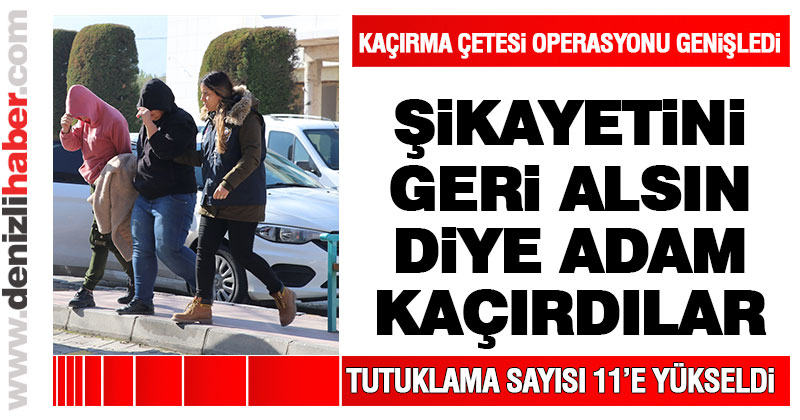 Kaçırma çetesi operasyonu genişledi