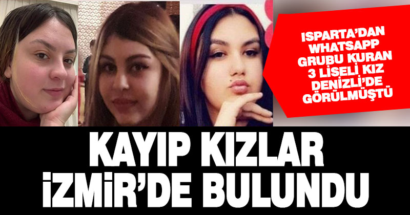 Isparta’dan kaçan, Denizli’de görülen kayıp kızlar İzmir’de bulundu