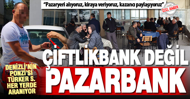 Denizli’nin Çiftlikbank uyarlaması: Pazarbank