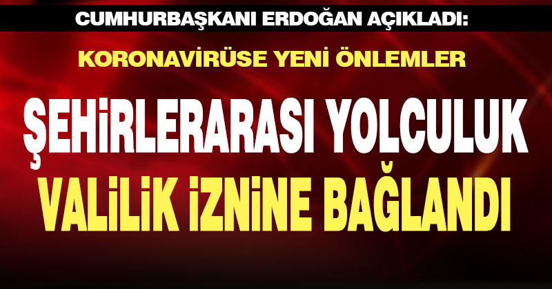 Yeni önlemleri Cumhurbaşkanı Erdoğan açıkladı: Denizli’nin de aralarında olduğu 30 ilde uygulanacak