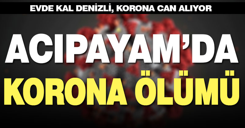 Acıpayam’da korona ölümü
