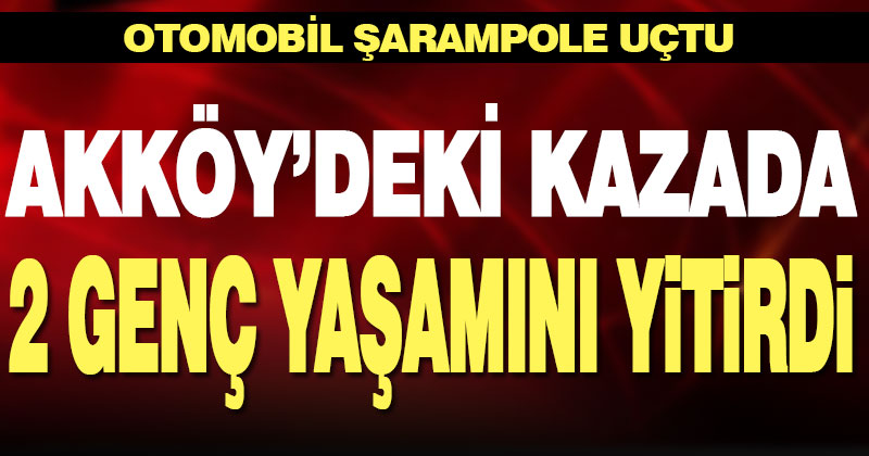 Akköy’de şarampole devrilen otomobildeki 2 genç öldü