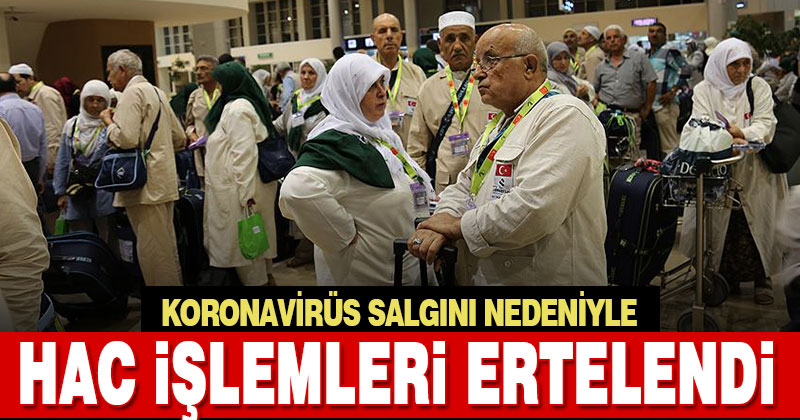 Koronavirüs salgını nedeniyle hac işlemleri ertelendi