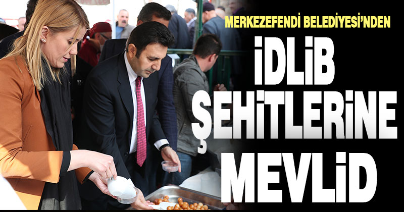 Merkezefendi Belediyesi’nden İdlib’de şehit olan Mehmetçikler için mevlid