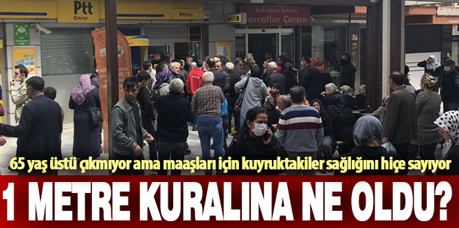 Emekli maaşı kuyruğunda 1 metre kuralına dikkat edilmemesi, tehlikeyi artırıyor