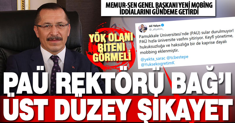 Memur-Sen Genel Başkanı Yalçın PAÜ’deki mobbing iddialarına yenilerini ekleyip, Rektör Bağ’ı şikayet etti