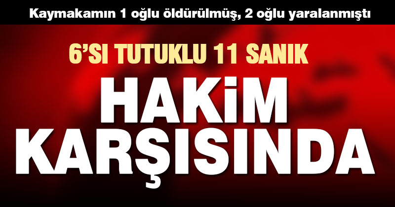 Kaymakamın oğlunun öldüğü kavgaya ilişkin davanın görülmesine devam edildi