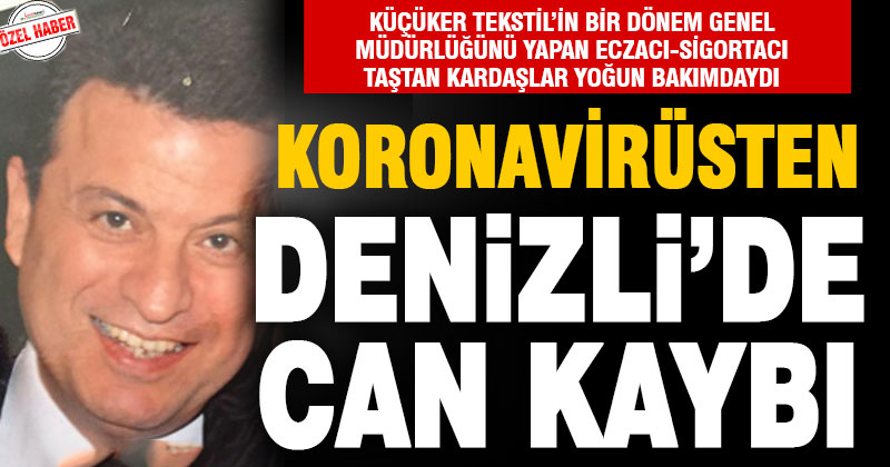 İş insanı Taştan Kardaşlar kovid-19 kaynaklı yaşamını yitirdi