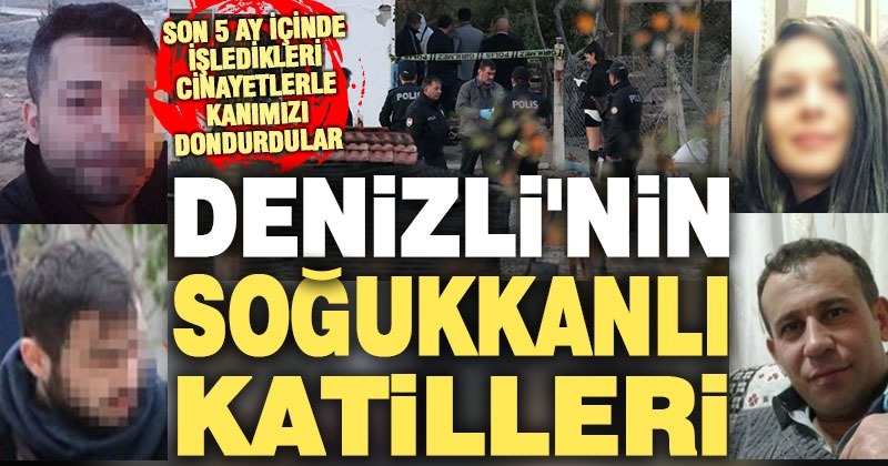 Denizli’de son 5 ayda yaşanan cinayetler kan dondurdu