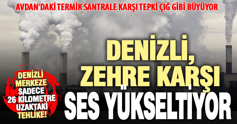 Denizli, termik santral istemediğini yüksek sesle söylemeye başladı