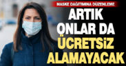 Kamu çalışanları ile SGK’lılar artık ücretsiz maske alamayacak