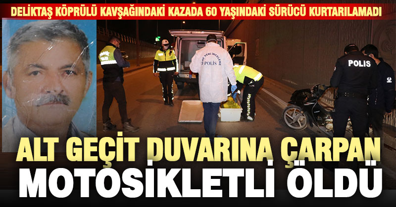 Deliktaş altgeçidinin duvarına çarpan motosikletli öldü