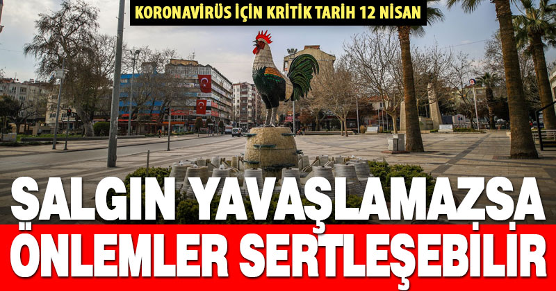 Koronanın kuluçka dönemi 12 Nisan’da sona eriyor, gerileme yaşanmazsa sert önlemler alınabilir