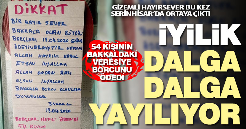 Gizemli hayırsever Serinhisar’da 54 kişinin bakkal borcunu kapattı