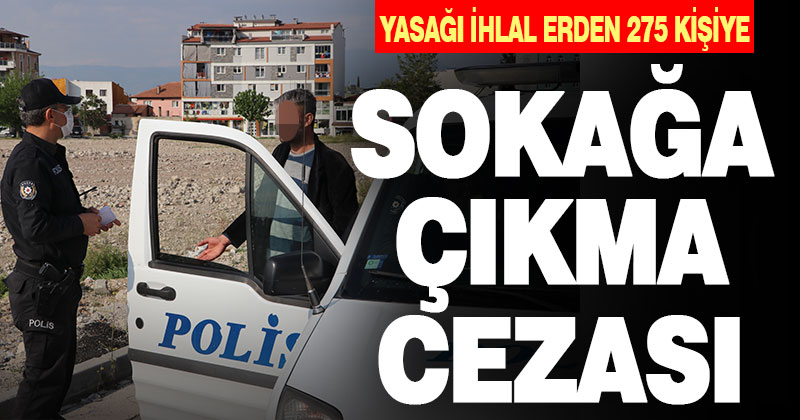 Denizli’de sokağa çıkma kısıtlamasına uymayan 275 kişiye ceza