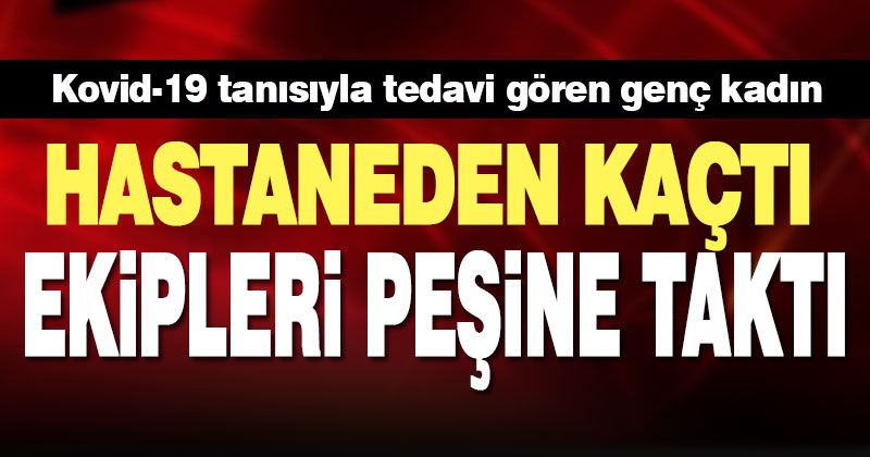 Hastanenin penceresinden kaçan kadın yakalandı