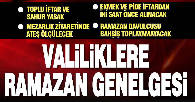 İçişleri Bakanlığından 81 ilin valiliğine ramazan tedbirleri genelgesi