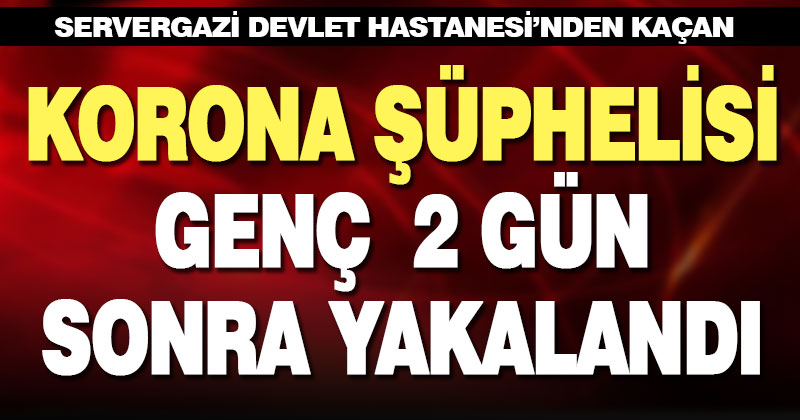 2 gün önce hastaneden kaçan koronavirüs şüphelisi sokakta yakalandı