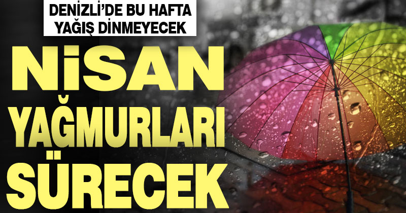Denizli bu haftayı yağmurun etkisinde geçirecek