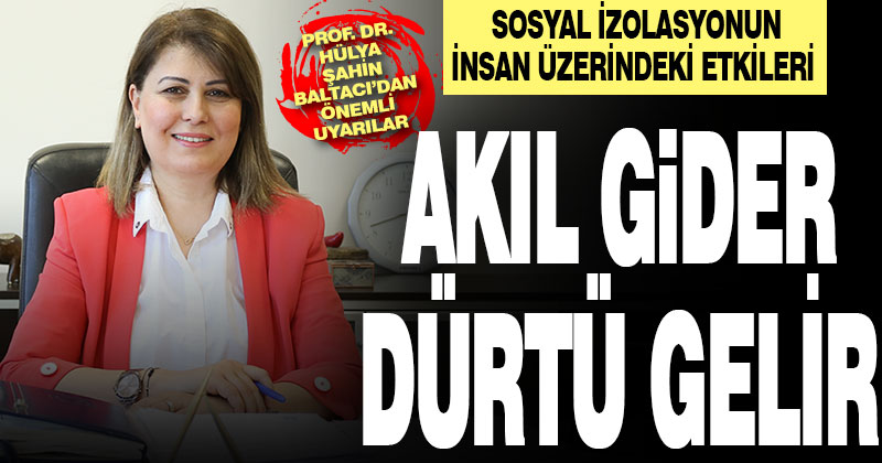 Prof. Dr. Hülya Şahin Baltacı, sosyal izolasyonun insan üzerindeki etkilerini anlattı