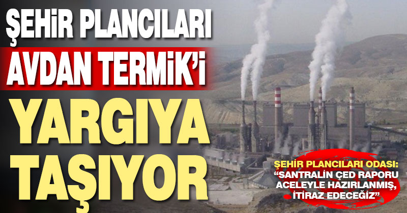 Şehir Plancıları Odası: “Santralin ÇED raporu aceleyle hazırlanmış, itiraz edeceğiz”