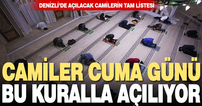 Denizli Müftülüğü Cuma günü açılacak camilerin tam listesini ve uyulacak kuralları açıkladı