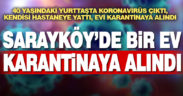Sarayköy’de bir ev karantinaya alındı