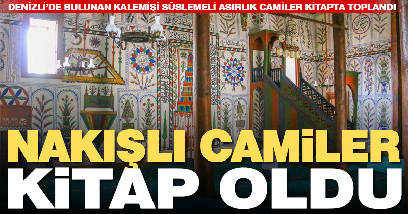 Denizli’nin asırlık kalemişi camileri kitap oldu