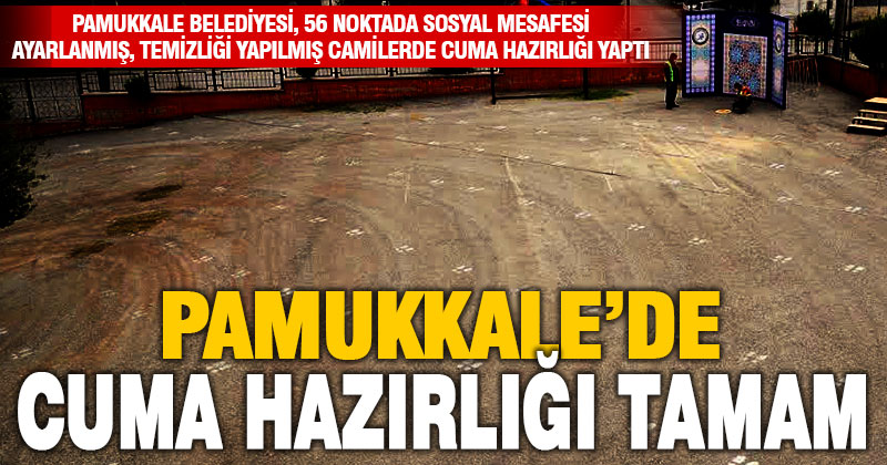 Pamukkale Belediyesi, 56 noktada cuma namazı hazırlığını yaptı