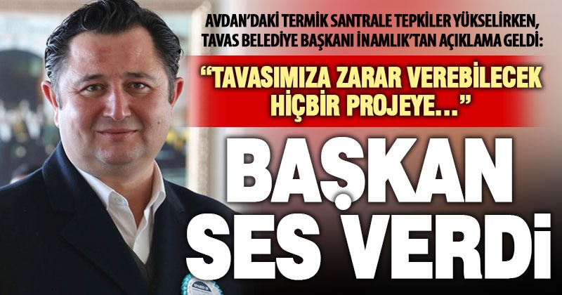 Tavas Belediye Başkanı İnamlık’tan, ‘termik santral’ demeden, termik santral açıklaması