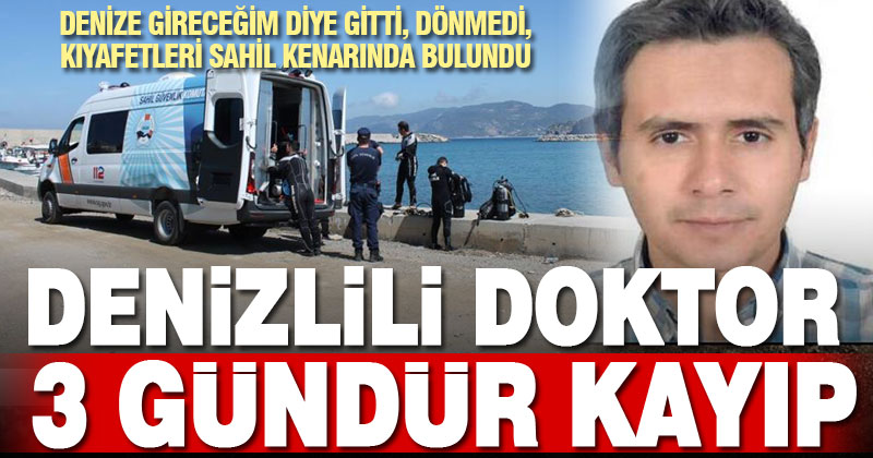 Antalya’da kaybolan Denizlili genç doktor Orhan Bican’dan 3 gündür haber yok