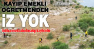 5 gündür kayıp olan emekli öğretmenden iz yok