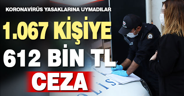 Koronavirüs yasaklarına uymayanlara ağır ceza